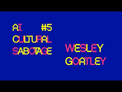 ai cultural sabotage #5 - Wesley Goatley