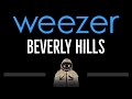 Weezer • Beverly Hills (CC) 🎤 [Karaoke] [Instrumental Lyrics]