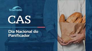 CAS debate criação do Dia Nacional do Panificador – 16/6/26