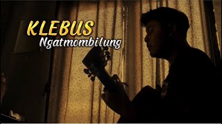 Download lagu KLEBUS - Ngatmombilung || langite peteng udane soyo deres klebus tekan atiku (Cover panjiahriff) mp3