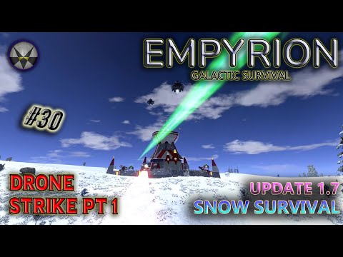 Empyrion Galactic Survival, Update 1.7 Snow Survival – EP30 - Drone Strike Part 1