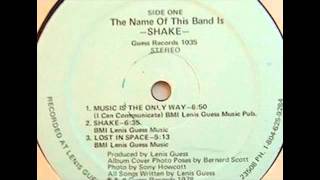 Shake - Music Is The Only Way (I Can Communicate)