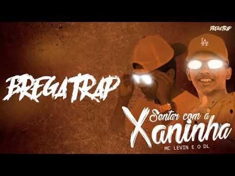 MC LEVIN E O DL - SENTA COM A XANINHA