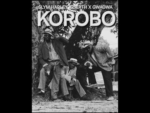 Slym Harley  - KOROBO (official audio)  ft SERTH, GWAGWA