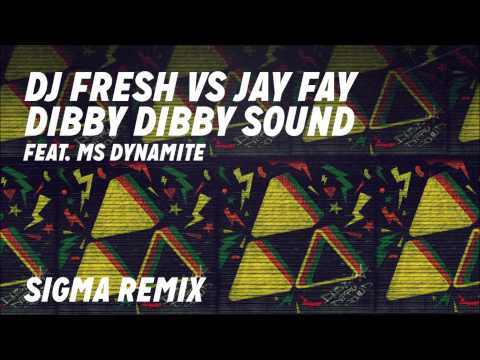 DJ Fresh VS Jay Fay ft. Ms Dynamite - Dibby Dibby Sound [Sigma Remix]