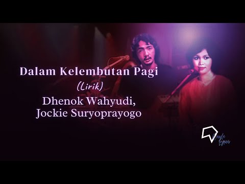 Dhenok Wahyudi, Jockie Suryoprayogo - Dalam Kelembutan Pagi (Lirik)