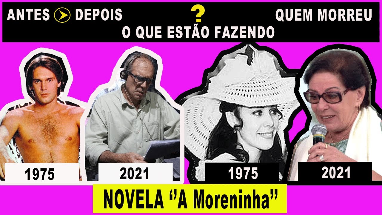 Antes e depois 2021 Novela A Moreninha 1975