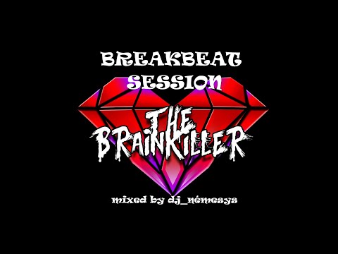 THE BRAINKILLER 2 BREAKBEAT SESSION # 278 mixed by dj_némesys