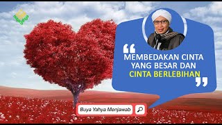 Download lagu Membedakan Cinta yang Besar dan Cinta Berlebihan - Buya Yahya Menjawab mp3