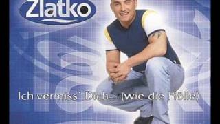 Zlatko - Ich vermiss dich ... (..wie die Hölle)