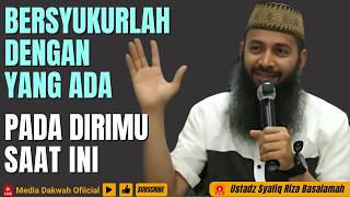 Download lagu BE GRATEFUL FOR WHAT YOU HAVE NOW - Ustadz Syafiq Riza Basalamah mp3
