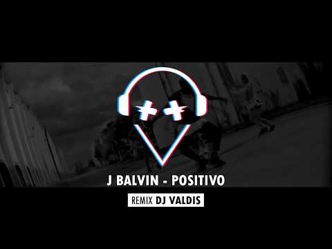 J Balvin x Michael Brun - Positivo (Remix Dj Valdis)