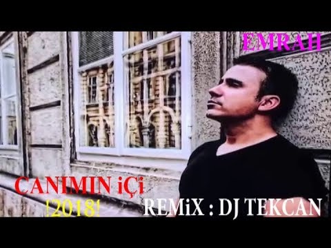 Dj Tekcan Vs. EMRAH - Canımın İçi 2018 [REMİX]