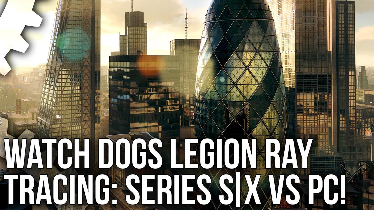 Watch Dogs Legion - Xbox Series X/S Ray Tracing vs PC RTX - Features, Quality, Performance + More - YouTube