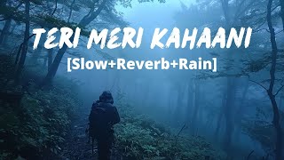 Download lagu Teri Meri Kahaani [Slow Reverb Rain]- Arijit Singh, Palak Muchhal | Rain In Forest | Gabbar Is Back mp3