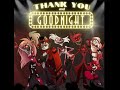 THANK YOU AND GOODNIGHT For 11 Hours