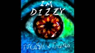 I'm Dizzy - TJ Ca$h ft. Trackboi