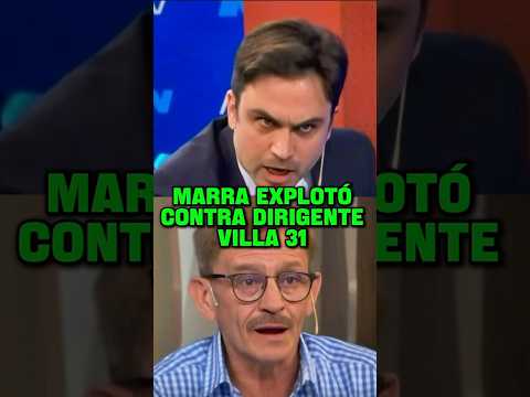 MARRA EXPLOTÓ CONTRA DIRIGENTE VILLA 31 #milei #javiermilei
