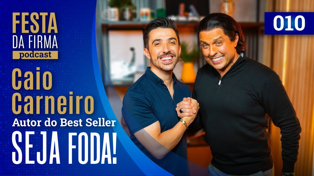 CAIO CARNEIRO | FESTA DA FIRMA PODCAST #010