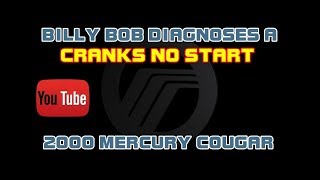 ⭐ Billy Bob Diagnoses A 2000 Mercury Cougar - Cranks But Does Not Start