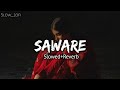 Saware (Slowed+Reverb) Arijit Singh | Na hamara hua, Na tumhara hua