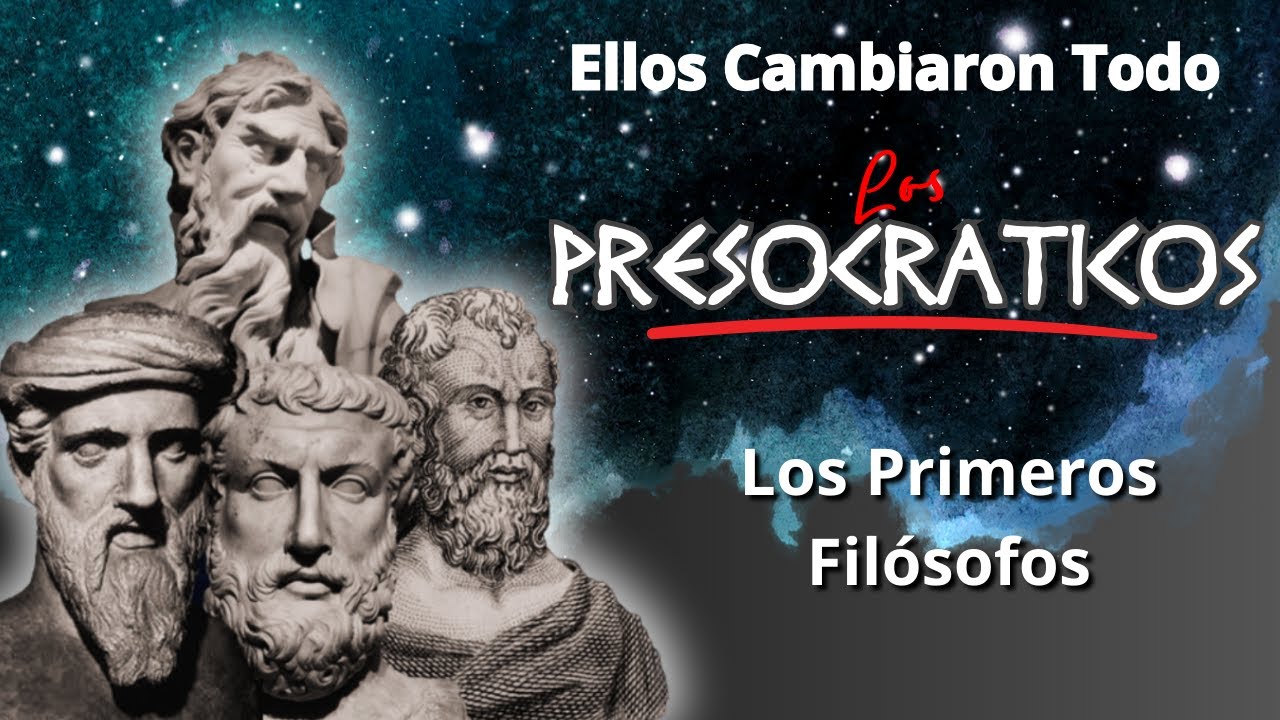 Los Presocráticos: Los Filósofos que Cambiaron el Mundo