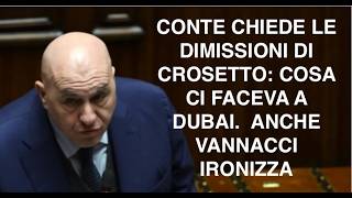 CONTE CHIEDE LE DIMISSIONI DI CROSETTO: COSA CI FACEVA A DUBAI.  ANCHE VANNACCI IRONIZZA