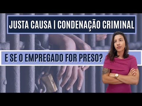 DEMISSÃO POR JUSTA CAUSA | CONDENAÇÃO CRIMINAL DO EMPREGADO