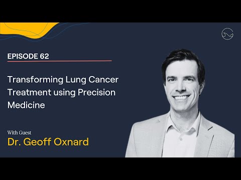 Transforming Lung Cancer Treatment using Precision Medicine | Episode 62