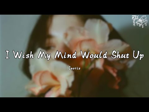 I Wish My Mind Would Shut Up（slowed remix 慢速版 0.8）- Ivoris【動態歌詞 Lyrics】
