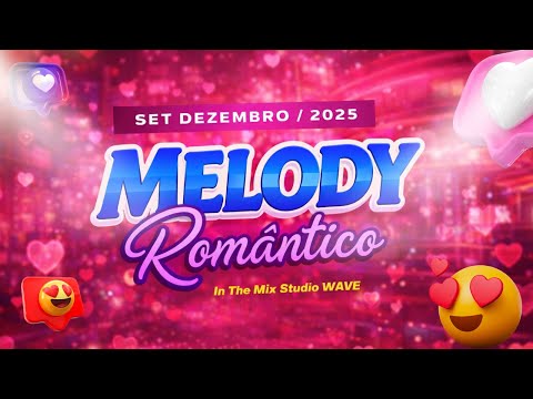 SET MELODY ROMÂNTICO | DEZEMBRO 2025 - #inthemix