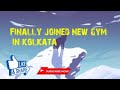 Finally Joined New Gym In Kolkata || Mr.West Bengal ||