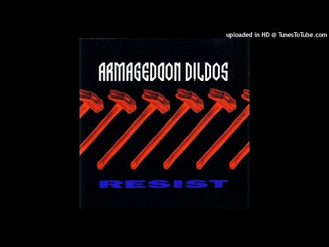 Armageddon Dildos - resist (demonstrate mix) 1991