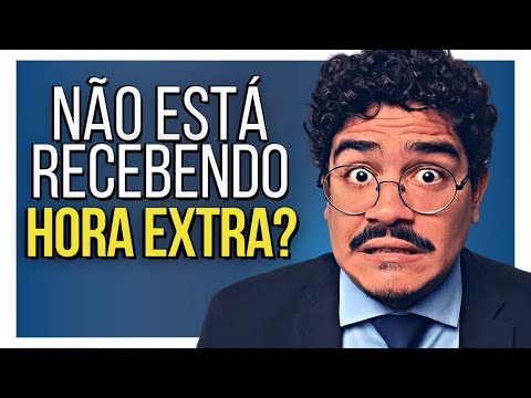 A empresa NÃO PAGA suas HORAS EXTRAS? Saiba o que fazer!