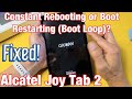 Constantly Rebooting Or Restarting Boot Loop Problem Alcatel Joy Tab 2 FIXED