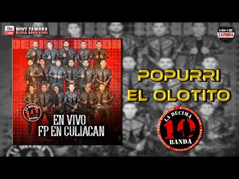 La Decima Banda - Popurri El Olotito (En Vivo Fp Culaican 2016) Video