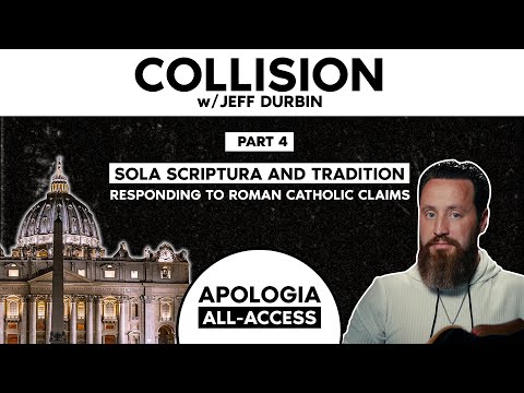 Is Protestantism Heresy? Pt. 4 - Sola Scriptura | Collision w/ Jeff Durbin