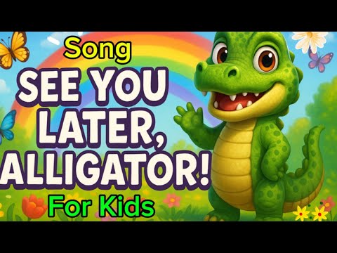 See You Later, Alligator! | Fun Goodbye Song for Kids