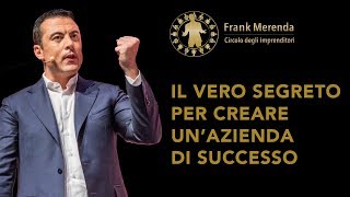 Il vero segreto per creare un'azienda di successo