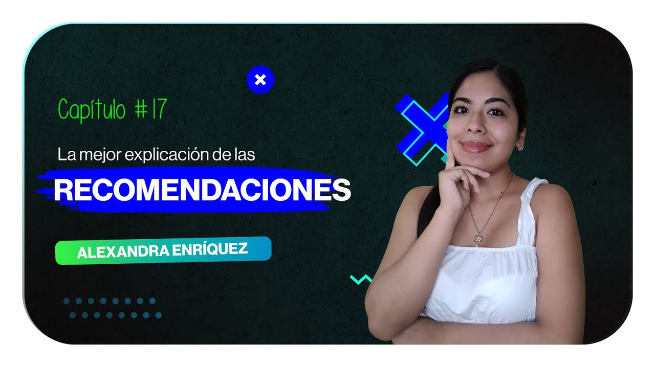 La mejor explicación de Las Recomendaciones | Clase 17