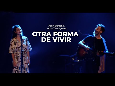 OTRA FORMA DE VIVIR (directo) - Joan Dausà & Aina Zanoguera