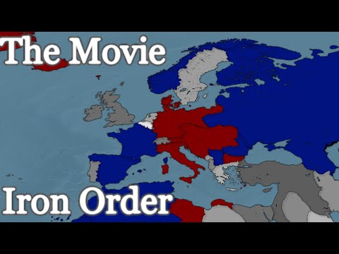 Alternate History of Europe - Iron Order - The Movie
