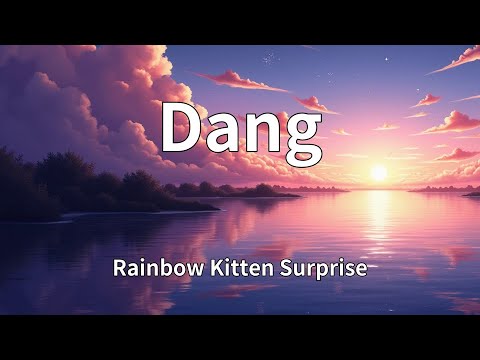 Rainbow Kitten Surprise - Dang (Lyrics)