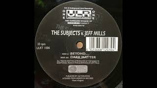 The Subjects v. Jeff Mills - Beyond... [ULRT 1006]