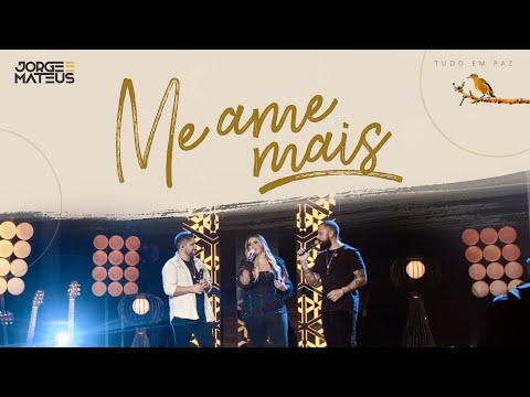 Jorge & Mateus part. Marília Mendonça - Me Ame Mais