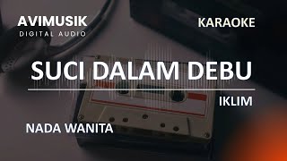 Download lagu Suci Dalam Debu - Iklim | Karaoke Nada WANITA | Avimusik mp3