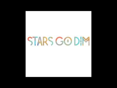 Stars go dim -  Here