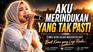 Download lagu AKU MERINDUKAN YANG TAK PASTI mp3 Download lagu AKU MERINDUKAN YANG TAK PASTI mp3