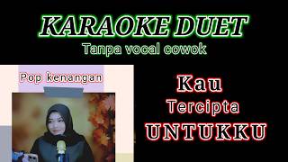 Download lagu KAU TERCIPTA UNTUKKU- KARAOKE || Tanpa Vokal Cowok || Ciptaan Rinto Harahap mp3