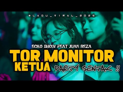 🔥VIRAL TIKTOK !! TOR MONITOR KETUA ( ECKO SHOW FT JUAN REZA ) REMIX_ PARTY SENTAK🌴 RESKI OFFICIAL